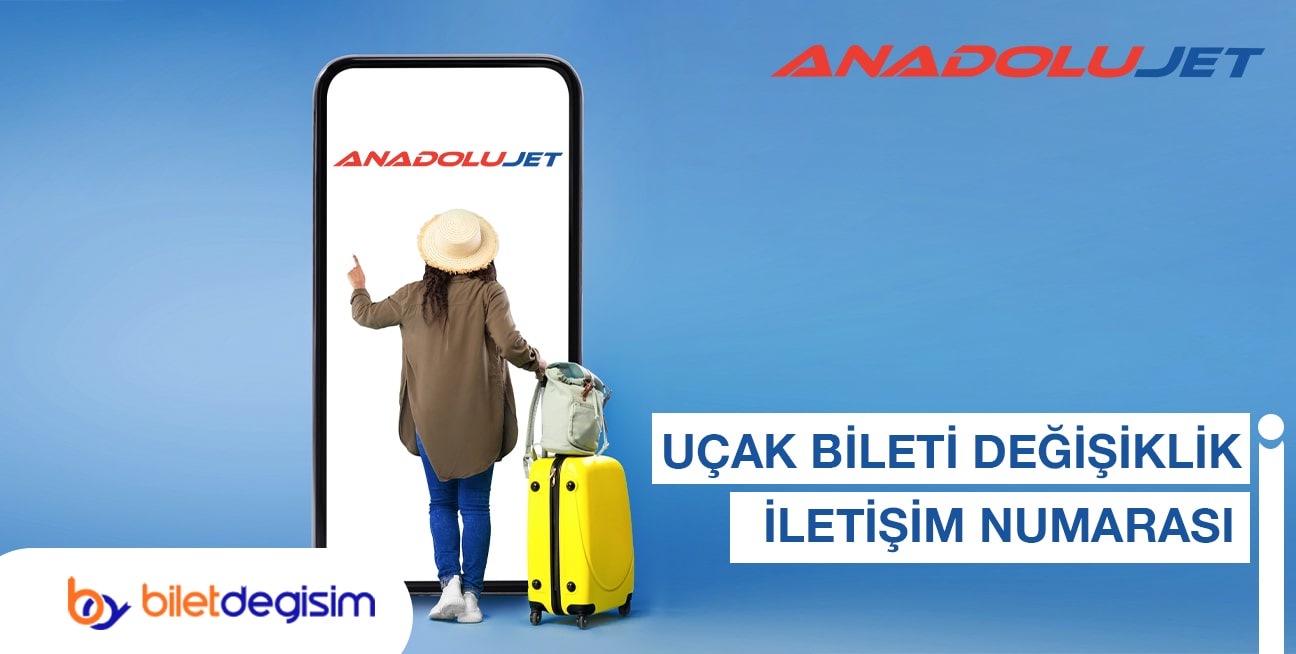 Anadolu Jet bilet değişikliği telefon numarası