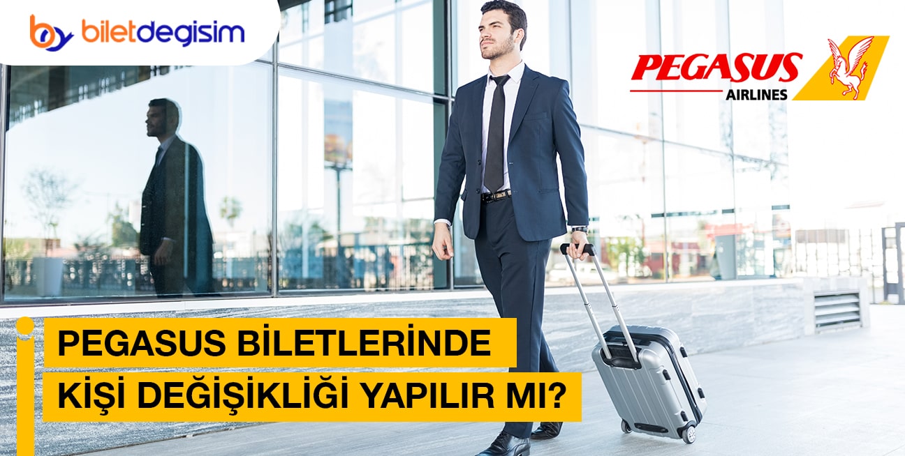 Pegasus biletlerde kişi değişikliği nasıl yapılır?