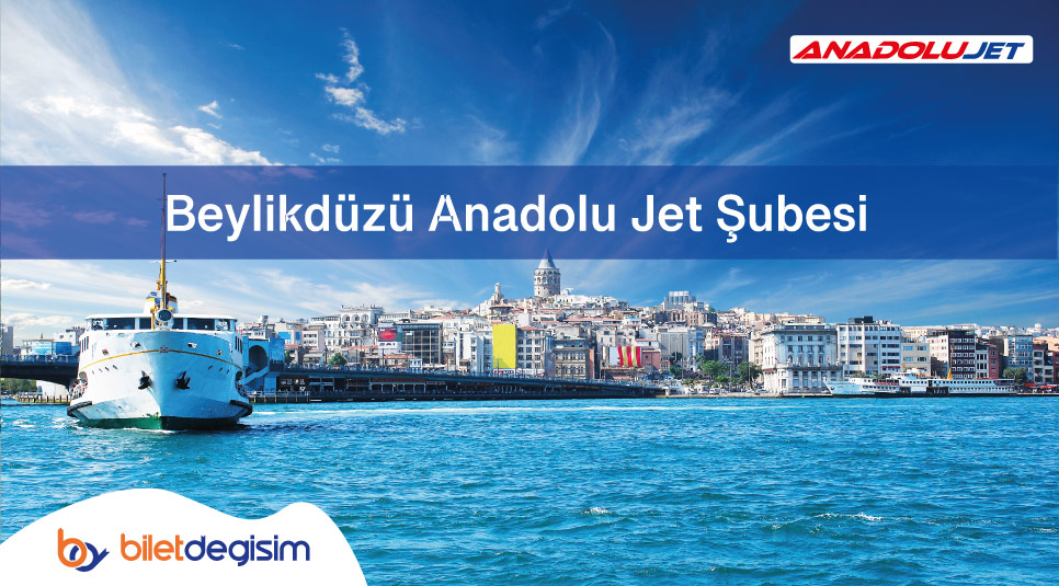 İstanbul Beylikdüzü Anadolu Jet şubesi