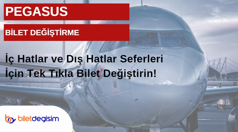 Pegasus bilet değişim şartları nelerdir