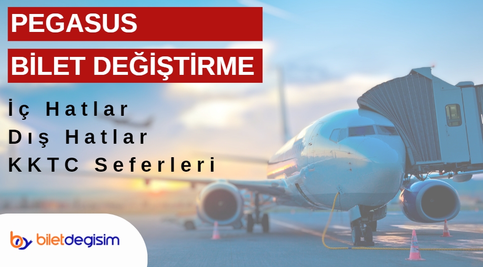 Pegasus bilet değişim şartları nelerdir