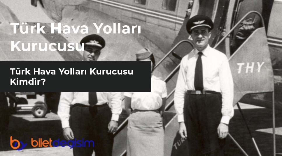 Türk Hava Yolları kurucusu kimdir