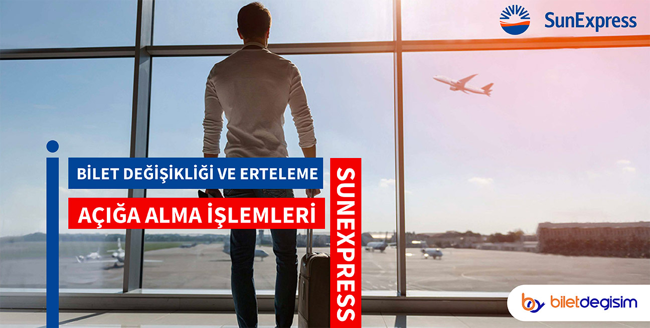 SunExpress bilet değişikliği ve erteleme işlemleri